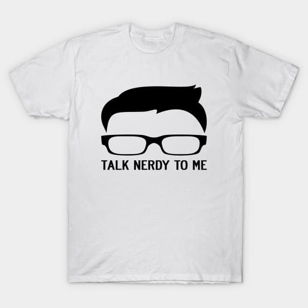 TALK NERDY TO ME T-Shirt by redhornet